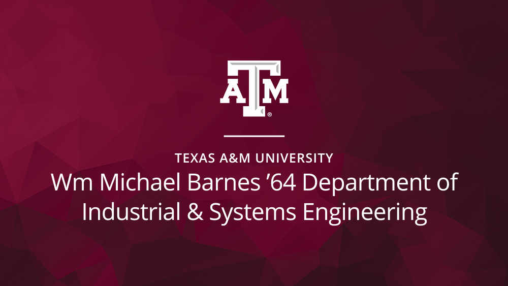 Wm Michael Barnes '64 Department of Industrial and Systems Engineering 