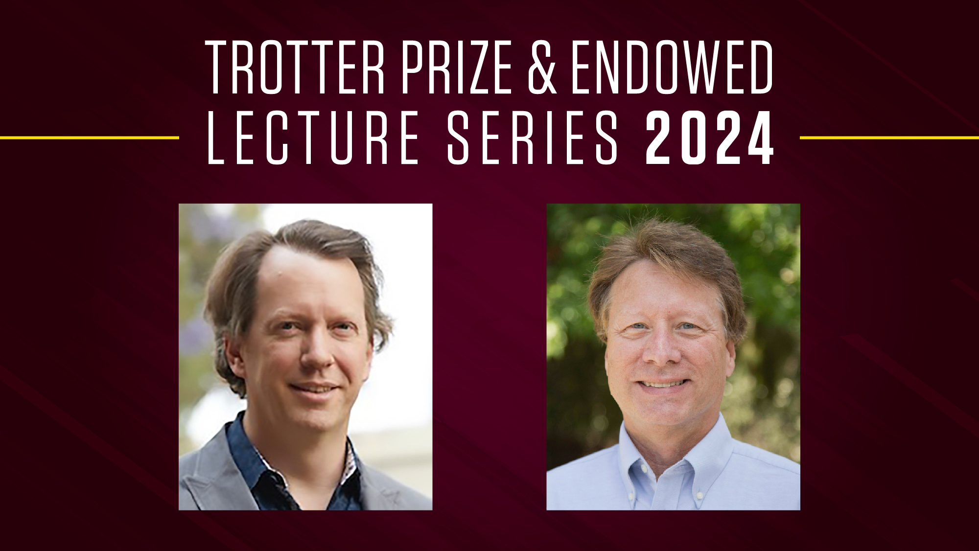 Maroon background with words Trotter Prize and Endowed Lecture Series 2024 with headshots of the two male speakers.