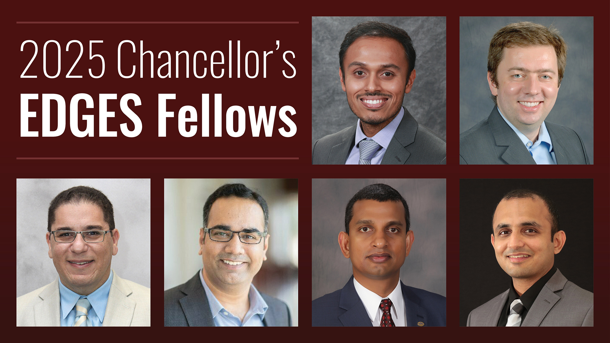 Image with headshots of six men in suits with the words 2025 Chancellor&rsquo;s EDGES Fellows.
